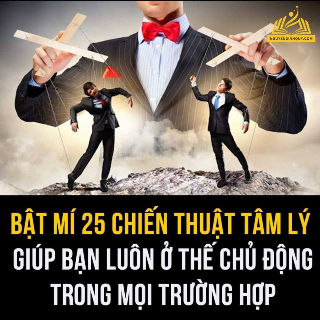 TOP 25 CHIẾN THUẬT TÂM LÝ GIÚP BẠN LUÔN Ở THẾ CHỦ ĐỘNG TRONG MỌI TRƯỜNG HỢP!