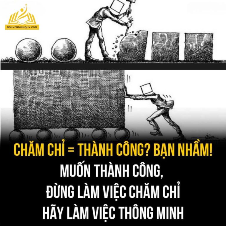 ĐỪNG LÀM VIỆC CHĂM CHỈ, HÃY LÀM VIỆC THÔNG MINH!!