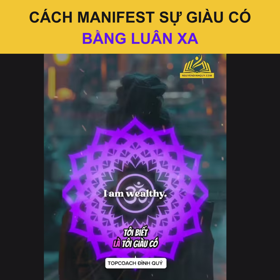 Cách Manifest Sự Giàu Có Bằng Luân Xa