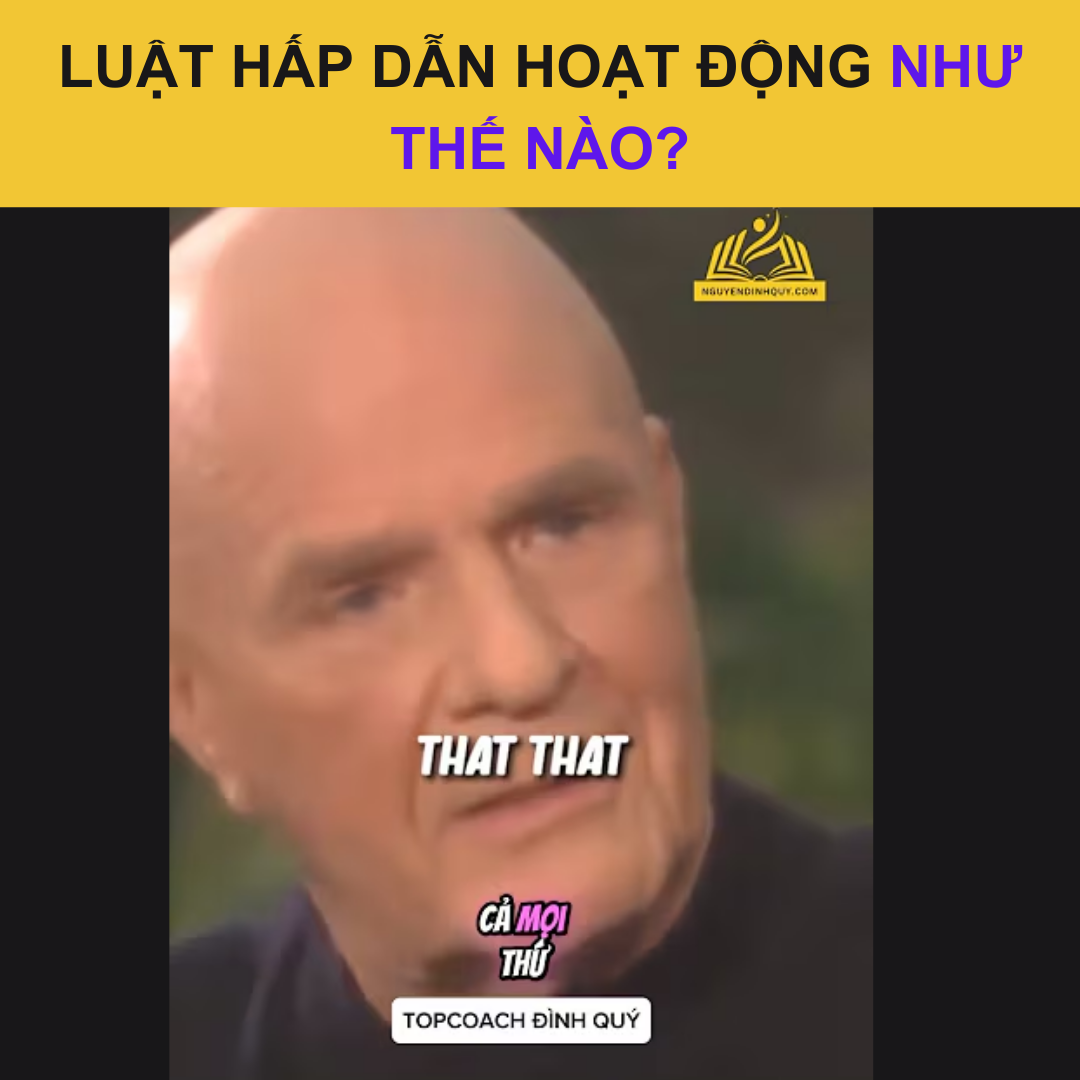 Bạn Sẽ Nhận Được Những Gì Bạn LÀ, Không Phải Những Gì Bạn MUỐN