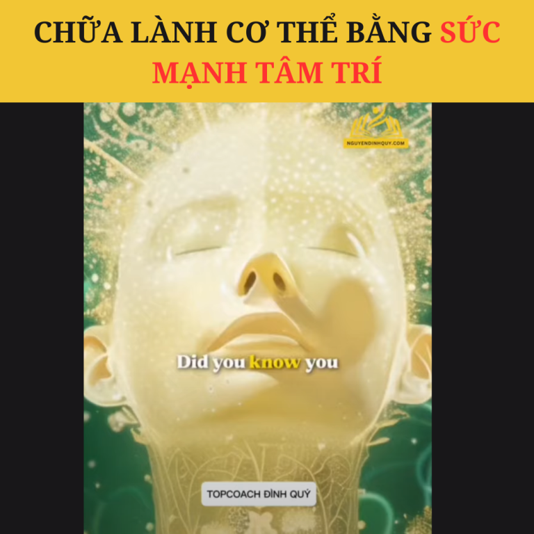 Chữa Lành Cơ Thể Bằng Sức Mạnh Tâm Trí – Câu Chuyện Có Thật Đầy Kinh Ngạc