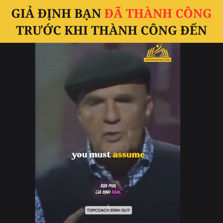 Giả Định Bạn Đã Thành Công Trước Khi Thành Công Đến