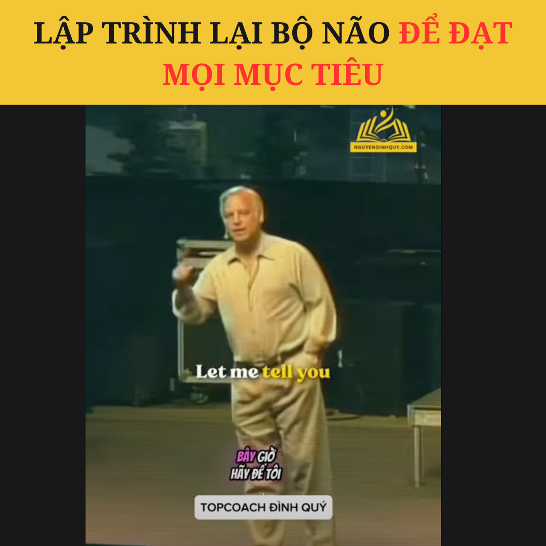 Lập Trình Lại Bộ Não Để Đạt Mọi Mục Tiêu