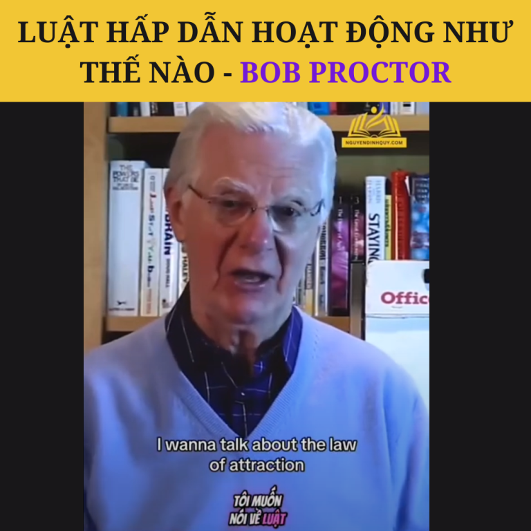 Luật hấp dẫn hoạt động như thế nào - Bob Proctor