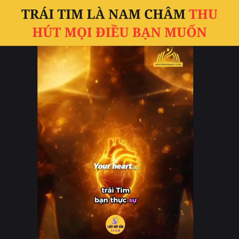 Trái Tim Là Nam Châm Thu Hút Mọi Điều BẠn Muốn